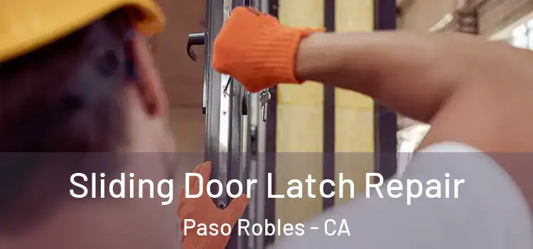 Sliding Door Latch Repair Paso Robles - CA